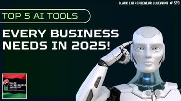 Black Entrepreneur Blueprint 590 - Jay Jones - The Top 5 AI Tools Every Business Needs