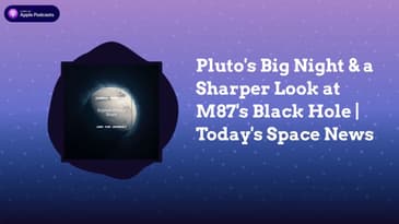 Pluto's Big Night & a Sharper Look at M87's Black Hole | Today's Space News