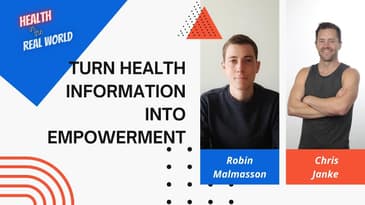Turn Health Information Into Empowerment w Robin Malmasson - Health in the Real World w Chris Janke