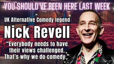 You Should've Been Here Last Week: Nick Revill - I re-detonated the C-Bomb in UK stand-up comedy.
