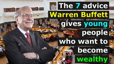 The 7 advice Warren Buffett gives young people who want to become wealthy