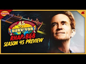 Survivor 45 | RHAP B&B Season Preview