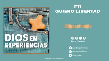 Dios en Experiencias - Quiero libertad  T1 Ep. 11