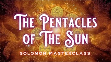 Solomon Masterclass: The 7 Pentacles of the Sun for Success & Clarity