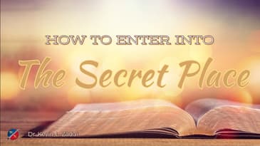 How To Enter Into The Secret Place -  Kevin Zadai