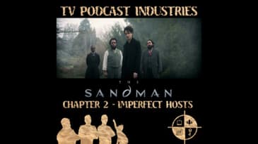 The Sandman Chapter 2 Imperfect Hosts Podcast from TV Podcast Industries