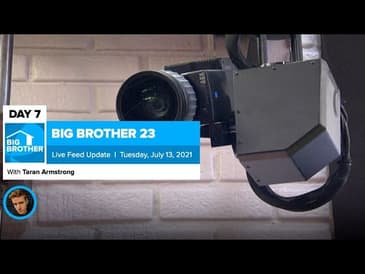 Big Brother 23 Day 7 Live Feed Update | July 13, 2021