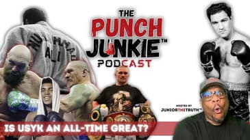 Oleksandr Usyk Among the Greats | The Punch Junkie™ Podcast