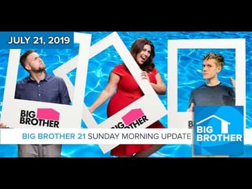 Big Brother 21 Sunday July 21 Morning Update #BB21