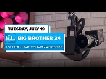 BB24 July 19 Live Feed Update | Big Brother 24