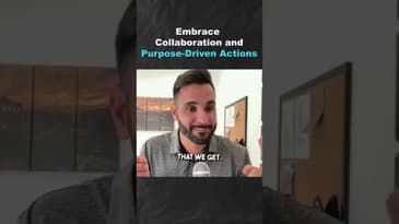 Embrace Collaboration and Purpose Driven Actions