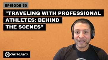 EP050: “Traveling With Pro Athletes: Behind The Scenes” | Dr. Chris Garcia