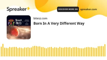Born In A Very Different Way