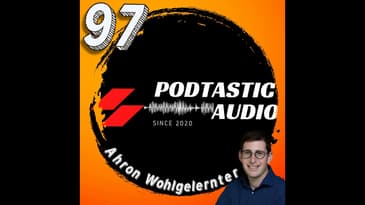 Ep. 97: The Art of Podcast Production and How to Get the Help You Need with Ahron Wohlgelernter