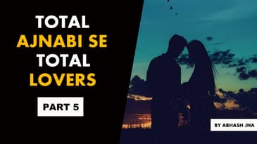 PART 5 | Total Ajnabi Se Total Lovers | Stories With Abhash Jha | Fictional Storytelling [Hindi]