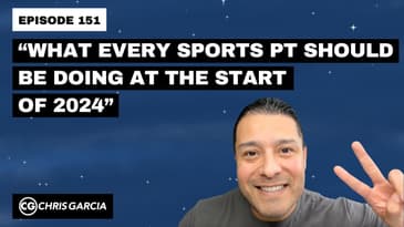 EP151: “What Every Sports PT Should Be Doing At The Start Of 2024” | Dr. Chris Garcia