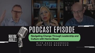 Navigating Change Through Leadership and Culture with Hanna Bauer | Definitely Maybe Agile