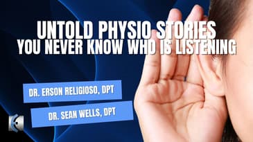 Untold Physio Stories Podcast - You Never Know Who is Listening