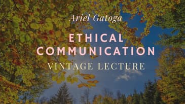 Ethical Communication -- A Vintage Lecture by Ariel Gatoga