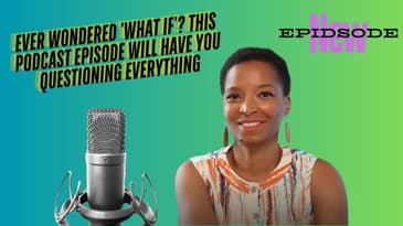 Ever Wondered 'What If'? This Podcast Episode Will Have You Questioning Everything
