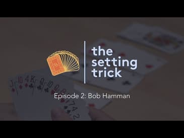 Episode 2: Bob Hamman | Professional Bridge Player | The Setting Trick Podcast