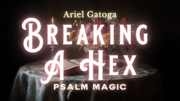Psalm Magic: Psalm 7 - Breaking a Hex - BREAK ANY HEX NOW!