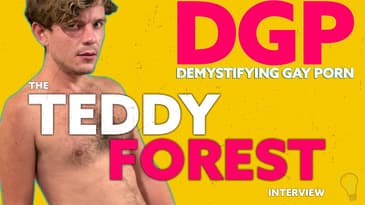 TEDDY FOREST'S big.....PERSONALITY | Demystifying Gay Porn | Audio/Visual Podcast Series