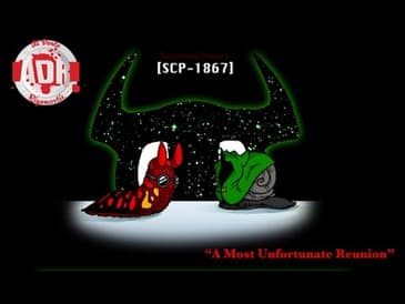 ADR Episode 119: SCP-1867 and A Most Unfortunate Reunion