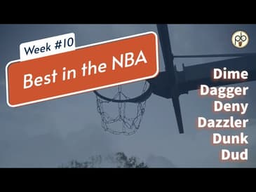 Very best dunk, dime, deny, dagger, dazzler and dud of #nba  action in Week 10