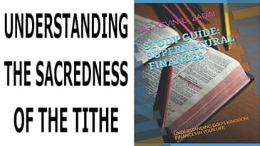 SUPERNATURAL FINANCES: VIDEO STUDY GUIDE SESSION 2: UNDERSTANDING THE SACREDNESS OF THE TITHE!