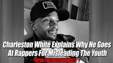 Charleston White Explains Why He Goes At Rappers For Misleading The Youth