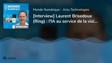 [Interview] Laurent Brisedoux (Ring) : l'IA au service de la vision à la maison