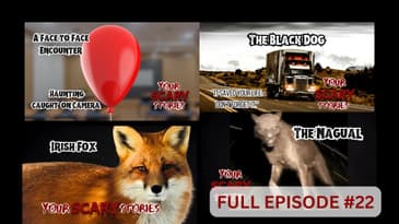 Your Scary Stories Episode #22: Ghost caught on camera in Haunted School, The Black Dog, the Nagual