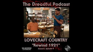 Lovecraft Country Episode 9 Podcast "Rewind 1921"