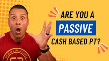 Stop being a passive cash based physical therapist