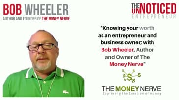 Knowing your worth as an entrepreneur and business owner; with Bob Wheeler