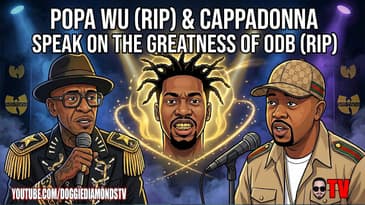 Popa Wu (RIP) And Cappadonna Speak On The Greatness Of ODB (RIP)