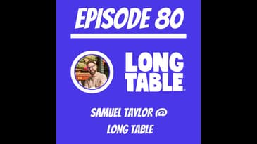 #80 - Samuel Taylor @ Long Table - Next-Gen Pancakes From Regeneratively-Grown, Heirloom Grains