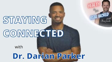 Staying Connected with Dr. Darian Parker - Health in the Real World with Chris Janke