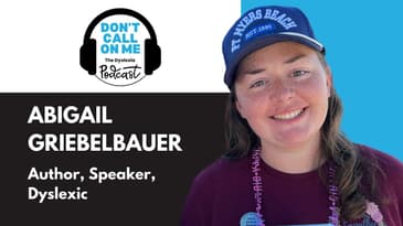 Empowering Empathy: Abigail Griebelbauer's Dyslexia Journey | Dont Call on Me Podcast Ep. 12
