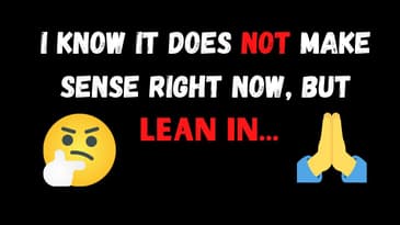 Prophetic Word: I Know it Doesn't Make Sense Right Now, but Lean in...🙏