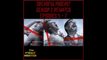 Penny Dreadful Rewatch Part 4 - Season 2 Episodes 5 - 7 from TV Podcast Industries