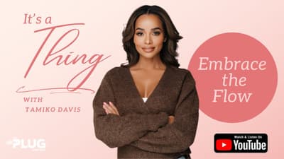 Embrace the Flow 🌊 ...It's A Thing with Tamiko Davis