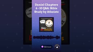 Daniel Chapters 6 - 10 Q&A: Bible Study by Atheists | Sacrilegious Discourse - Bible Study for...