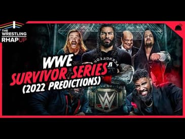 Wrestling RHAPUp | WWE Survivor Series 2022 Predictions