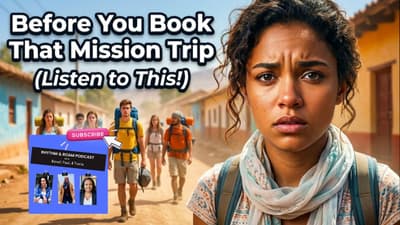 Before You Book That Mission Trip ... (Listen to This)