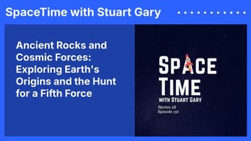 Ancient Rocks and Cosmic Forces: Exploring Earth's Origins and the Hunt for a Fifth Force