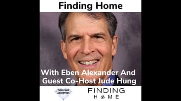 Finding Home With Eben Alexander and Guest Co-Host Jude Hung