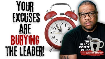The Leader You're Waiting For Is Buried Under Your Excuses | The Black Coffee Club™