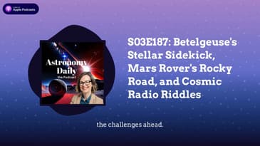 S03E187: Betelgeuse's Stellar Sidekick, Mars Rover's Rocky Road, and Cosmic Radio Riddles